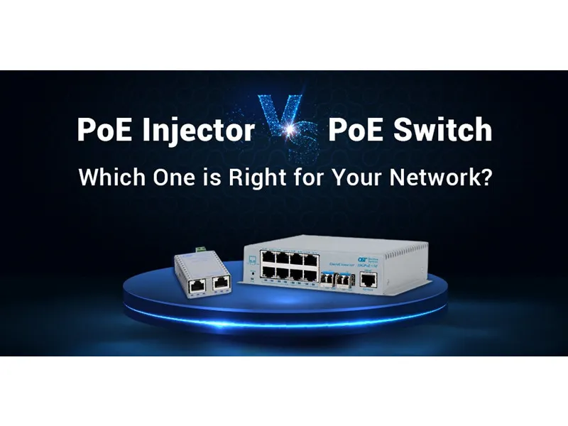 Poe Injecteur vs Poe Switch: Lequel convient à votre réseau?